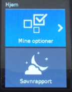 Skærm med teksten "hjem" øverst. Herunder et lyseblåt felt med teksten "mine optioner" og nederst et mørkeblåt felt med teksten "søvnrapport"